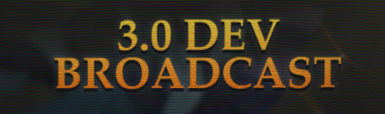 Dev Broadcast 3.0